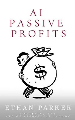 E-Book (epub) AI Passive Profits von Ethan Parker