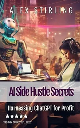 E-Book (epub) AI Side Hustle Secrets von Alex Stirling