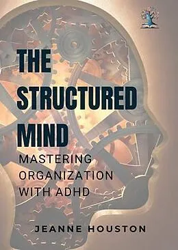 E-Book (epub) The Structured Mind von Jeanne Houston
