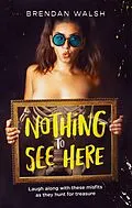 E-Book (epub) Nothing to See Here von Brendan Walsh