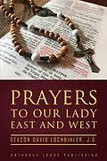 E-Book (epub) Prayers to Our Lady East and West von Deacon David Lochbihler