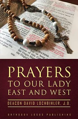 E-Book (epub) Prayers to Our Lady East and West von Deacon David Lochbihler