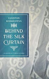 eBook (epub) Behind the Silk Curtain de Gulistan Khamzayeva