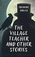 E-Book (epub) The Village Teacher and Other Stories von Theodore Odrach