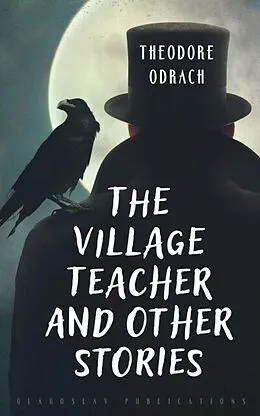 E-Book (epub) The Village Teacher and Other Stories von Theodore Odrach
