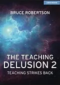 E-Book (epub) The Teaching Delusion 2: Teaching Strikes Back von Bruce Robertson