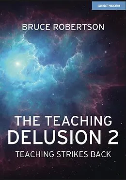 E-Book (epub) The Teaching Delusion 2: Teaching Strikes Back von Bruce Robertson