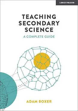E-Book (epub) Teaching Secondary Science: A Complete Guide von Adam Boxer