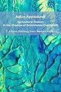 Couverture cartonnée Agricultural Reason in the Shadow of Subsistence Capitalism de Arjun Appadurai