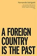 E-Book (epub) A FOREIGN COUNTRY IS THE PAST von Fernando Sdrigotti