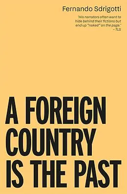 E-Book (epub) A FOREIGN COUNTRY IS THE PAST von Fernando Sdrigotti