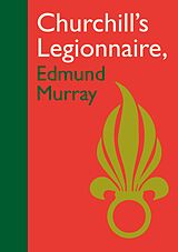 E-Book (epub) Churchill's Legionnaire Edmund Murray von Edmund Murray