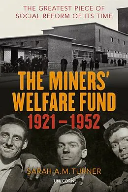 E-Book (epub) The Miners' Welfare Fund 1921-1952 von Sarah A. M. Turner