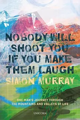 E-Book (epub) Nobody Will Shoot You If You Make Them Laugh von Simon Murray