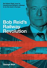 E-Book (epub) Bob Reid's Railway Revolution von George Muir