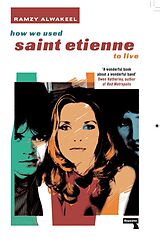 eBook (epub) How We Used Saint Etienne to Live de Ramzy Alwakeel