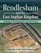 Couverture cartonnée Rendlesham and the East Anglian Kingdom de Christopher Scull, Tom Williamson