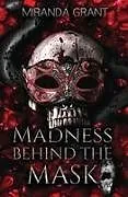 Kartonierter Einband Madness Behind the Mask von Miranda Grant