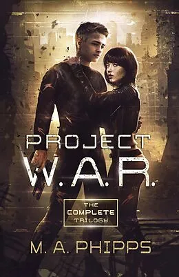 E-Book (epub) Project W.A.R. The Complete Trilogy von M. A. Phipps