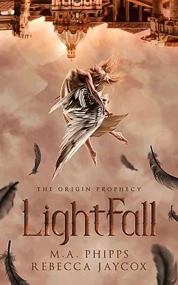 E-Book (epub) LightFall (The Origin Prophecy, #1) von M. A. Phipps, Rebecca Jaycox