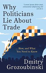Livre Relié Why Politicians Lie About Trade de Dmitry Grozoubinski