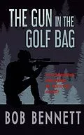 E-Book (epub) The Gun In The Golf Bag von Bob Bennett