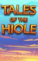 eBook (epub) Tales Of The Hiole de David Duffy