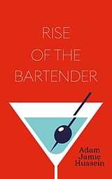 eBook (epub) Rise of the Bartender de Adam Jamie Hussein
