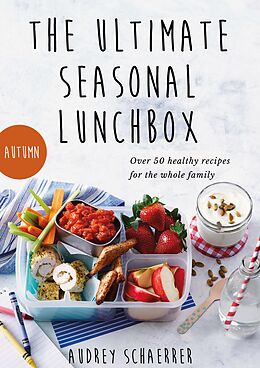 eBook (epub) The Ultimate Seasonal Lunchbox de Audrey Schaerrer