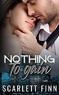 E-Book (epub) Nothing to Gain (Bombshells & Billionaires (Roxiverse), #6) von Scarlett Finn