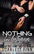 E-Book (epub) Nothing in Between: Two (Bombshells & Billionaires (Roxiverse), #4.5) von Scarlett Finn