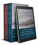eBook (epub) The Matter With Things: Our Brains, Our Delusions and the Unmaking of the World de Iain Mcgilchrist