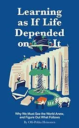 Fester Einband Learning as if Life Depended on It von Olli-Pekka Heinonen