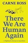 Kartonierter Einband There We Are Human Again von Carne Ross