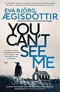 E-Book (epub) You Can't See Me: The twisty, breathtaking prequel to the international bestselling Forbidden Iceland series... von Eva Björg Ægisdóttir