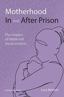 E-Book (epub) Motherhood In and After Prison von Lucy Baldwin