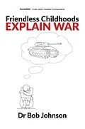 E-Book (pdf) Friendless Childhoods Explain Wars von Bob Johnson