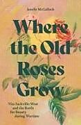 Livre Relié Where the Old Roses Grow de Janelle McCulloch