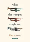 E-Book (epub) What the Trumpet Taught Me von Kim Moore
