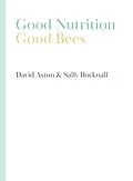 E-Book (epub) Good Nutrition - Good Bees von David Aston, Sally Bucknall