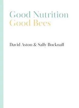 E-Book (epub) Good Nutrition - Good Bees von David Aston, Sally Bucknall