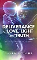 E-Book (epub) Deliverance of Love, Light and Truth (Channeled love and wisdom from the Two Sister's Star Group, #2) von David Knight