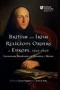 Kartonierter Einband (Kt) British and Irish Religious Orders in Europe, 1560-1800 von