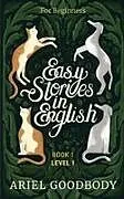 Kartonierter Einband Easy Stories in English for Beginners von Ariel Goodbody