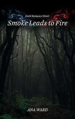 E-Book (epub) SMOKE LEADS TO FIRE von Ana Ward