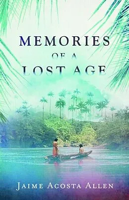 E-Book (epub) Memories of a Lost Age von Jaime Acosta Allen