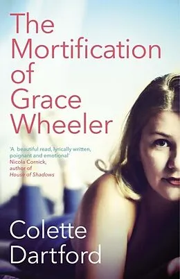 E-Book (epub) The Mortification of Grace Wheeler von Colette Dartford