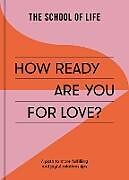 Couverture cartonnée How Ready Are You For Love? de The School of Life