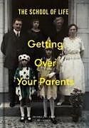 Livre Relié Getting Over Your Parents de The School Of Life