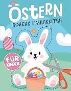 Kartonierter Einband Ostern Schere Fähigkeiten für Kinder von Marthe Reyer